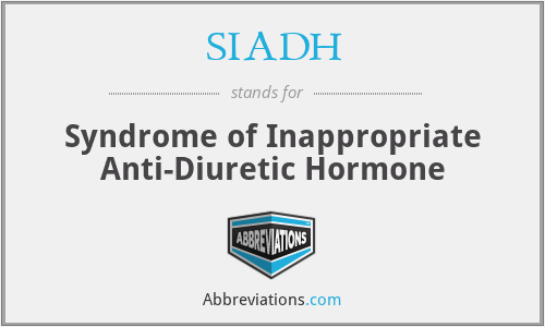SIADH - Syndrome of Inappropriate Anti-Diuretic Hormone