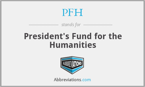 PFH - President's Fund for the Humanities