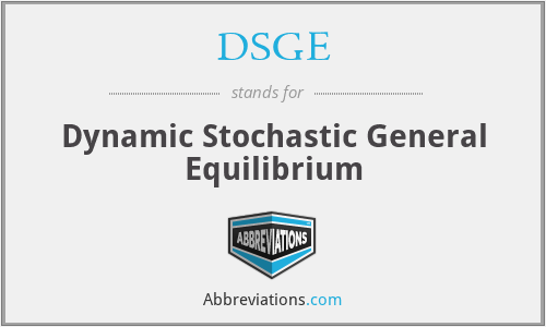 DSGE - Dynamic Stochastic General Equilibrium