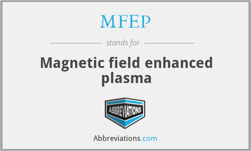 MFEP - Magnetic field enhanced plasma