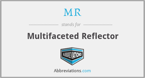MR - Multifaceted Reflector