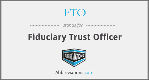 FTO - Fiduciary Trust Officer