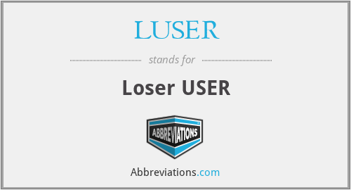 LUSER - Loser USER