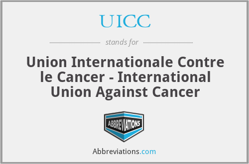 UICC - Union Internationale Contre le Cancer - International Union Against Cancer