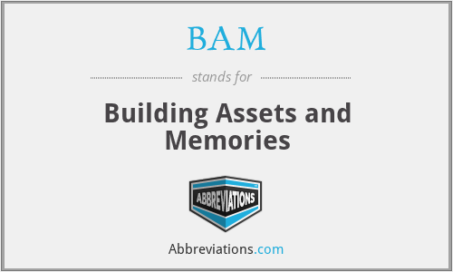 BAM - Building Assets and Memories