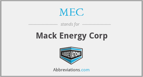 MEC - Mack Energy Corp