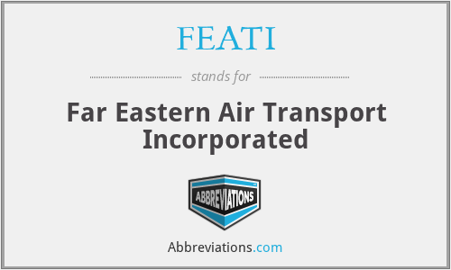 FEATI - Far Eastern Air Transport Incorporated