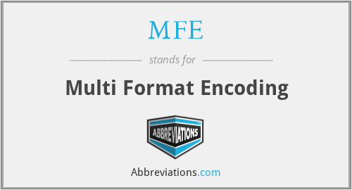 MFE - Multi Format Encoding