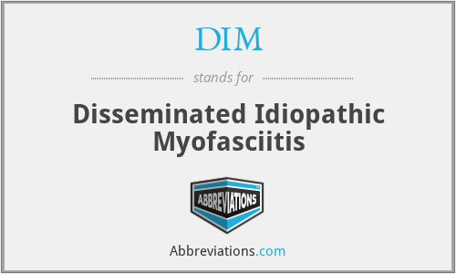 DIM - Disseminated Idiopathic Myofasciitis