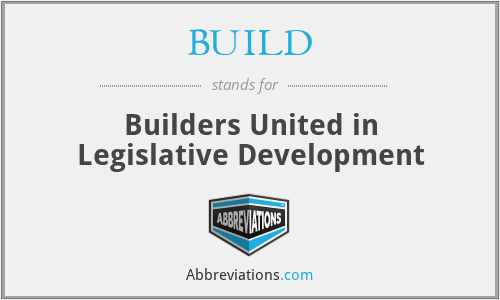 BUILD - Builders United in Legislative Development