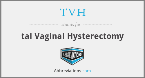 TVH - tal Vaginal Hysterectomy