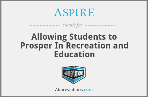 ASPIRE - Allowing Students to Prosper In Recreation and Education