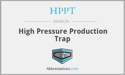 HPPT - High Pressure Production Trap