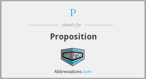 P - Proposition