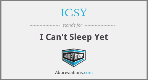 ICSY - I Can't Sleep Yet