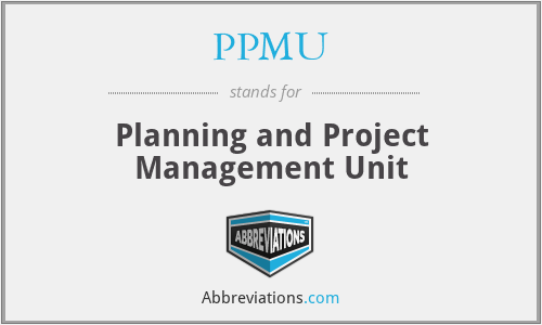 PPMU - Planning and Project Management Unit