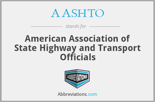 AASHTO - American Association of State Highway and Transport Officials