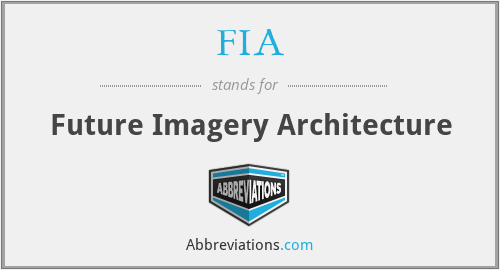 FIA - Future Imagery Architecture
