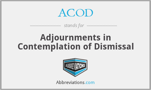 ACOD - Adjournments in Contemplation of Dismissal