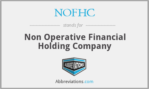 NOFHC - Non Operative Financial Holding Company