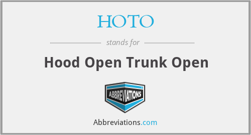 HOTO - Hood Open Trunk Open