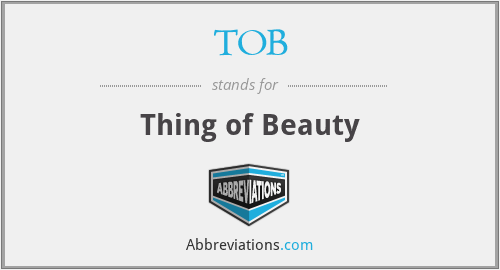 TOB - Thing of Beauty