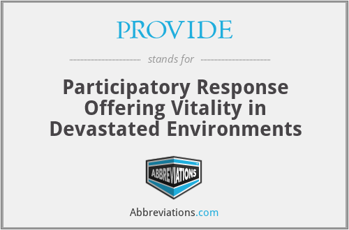 PROVIDE - Participatory Response Offering Vitality in Devastated Environments