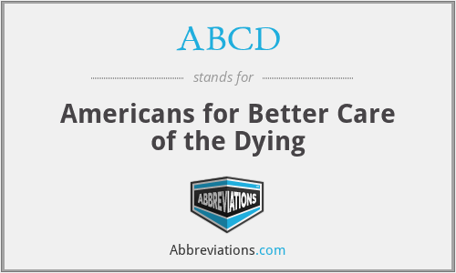 ABCD - Americans for Better Care of the Dying