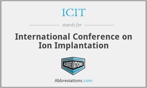 ICIT - International Conference on Ion Implantation