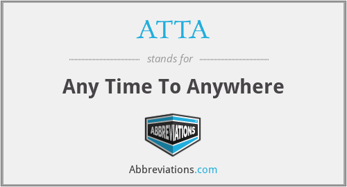 ATTA - Any Time To Anywhere