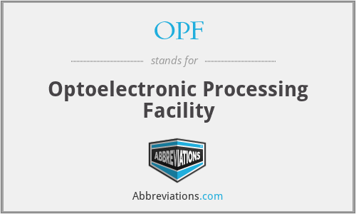 OPF - Optoelectronic Processing Facility