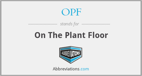 OPF - On The Plant Floor