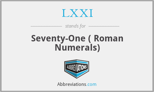 LXXI - Seventy-One ( Roman Numerals)