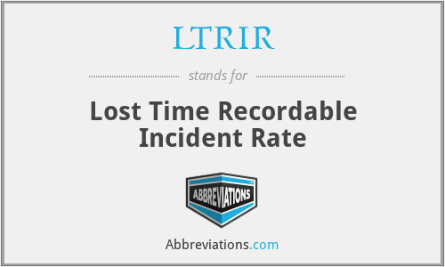LTRIR - Lost Time Recordable Incident Rate