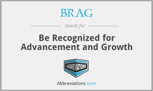 BRAG - Be Recognized for Advancement and Growth