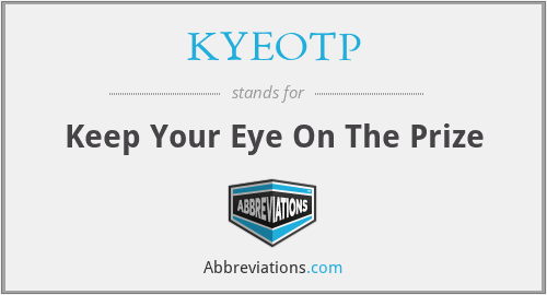 KYEOTP - Keep Your Eye On The Prize