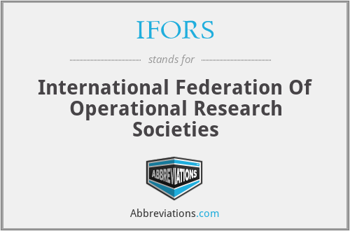 IFORS - International Federation Of Operational Research Societies