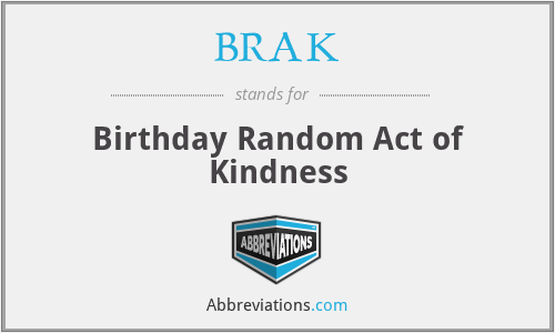 BRAK - Birthday Random Act of Kindness