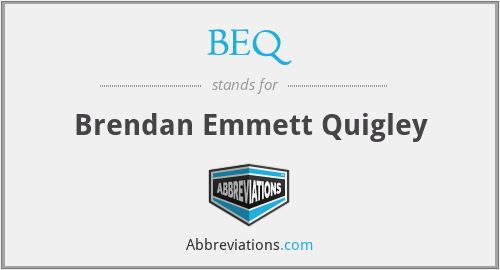 BEQ - Brendan Emmett Quigley