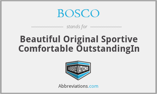 BOSCO - Beautiful Original Sportive Comfortable OutstandingIn