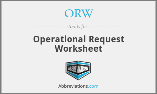 ORW - Operational Request Worksheet
