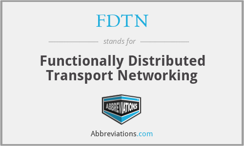 FDTN - Functionally Distributed Transport Networking