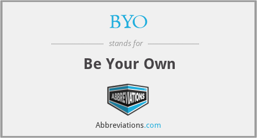 BYO - Be Your Own