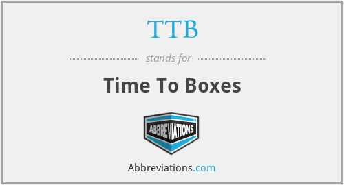 TTB - Time To Boxes