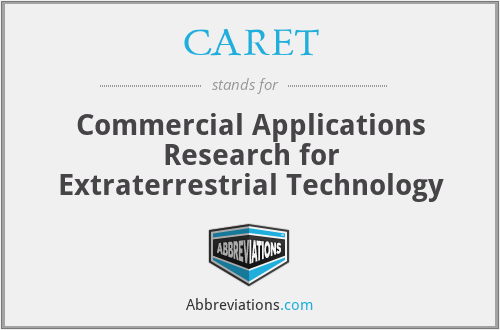 CARET - Commercial Applications Research for Extraterrestrial Technology