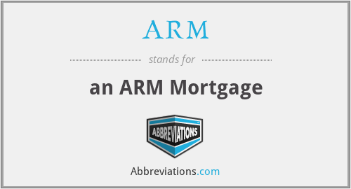ARM - an ARM Mortgage