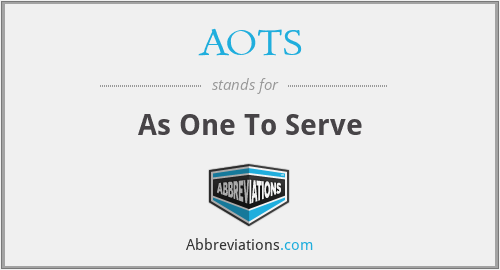 AOTS - As One To Serve