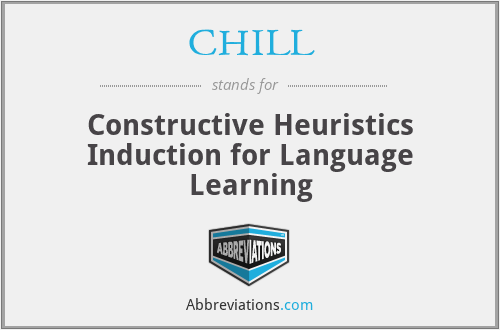 CHILL - Constructive Heuristics Induction for Language Learning