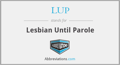 LUP - Lesbian Until Parole