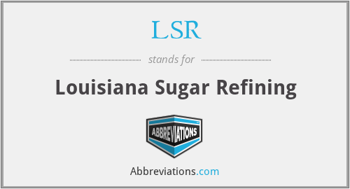 LSR - Louisiana Sugar Refining